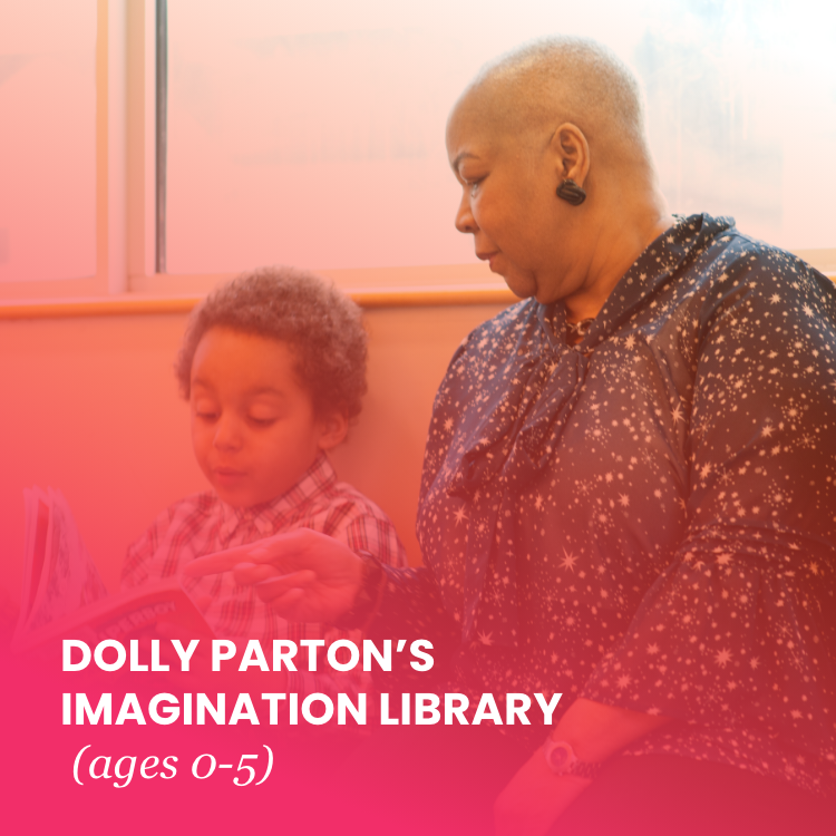 A young boy and an older woman sit together, reading. Overtop the image are the words: Dolly Parton’s Imagination Library - ages 0 to 5.